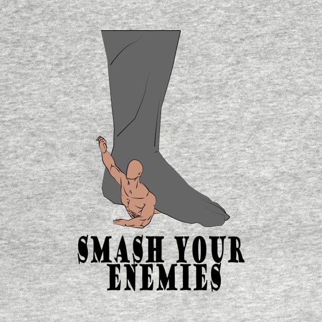 Smash your enemies T-Shirt by Mr. dress